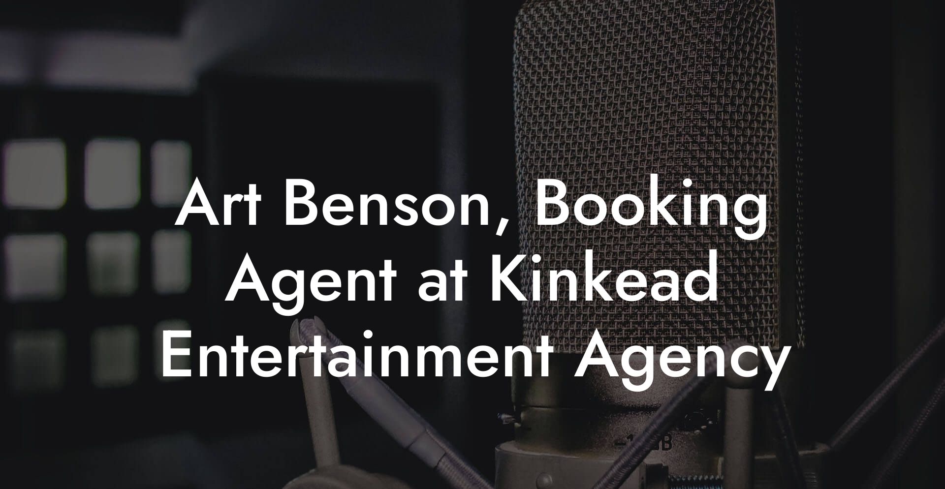 Art Benson, Booking Agent at Kinkead Entertainment Agency