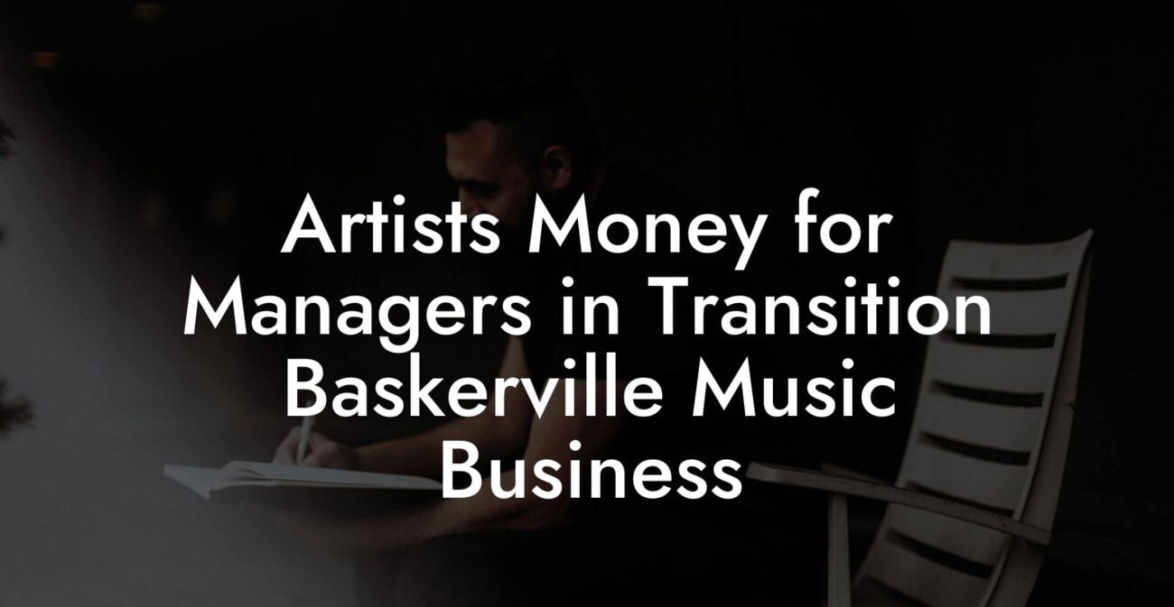 Artists Money for Managers in Transition Baskerville Music Business