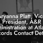 Aryanna Platt, Vice President, A&R Administration at Atlantic Records Contact Details