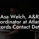 Asa Welch, A&R Coordinator at Atlantic Records Contact Details