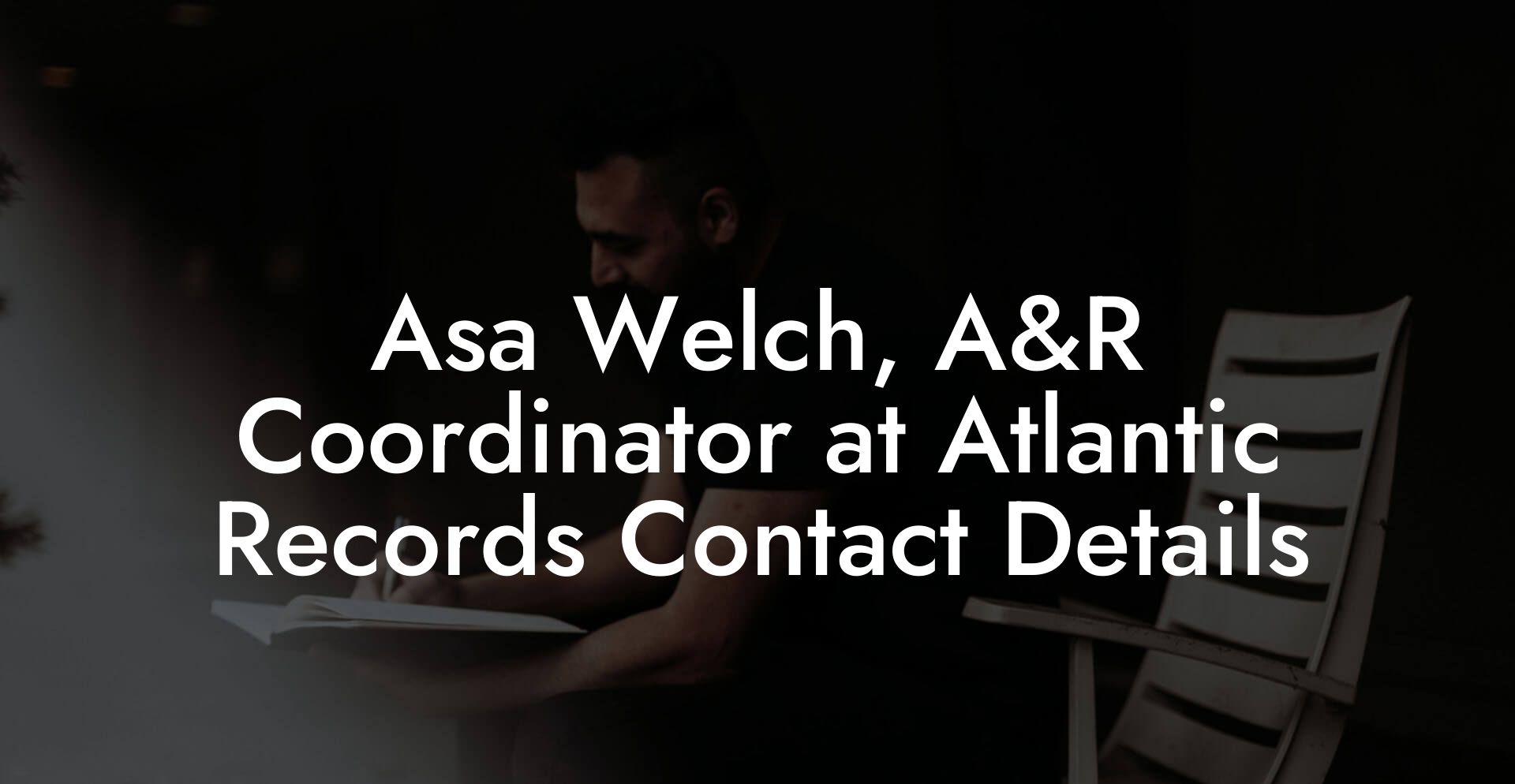 Asa Welch, A&R Coordinator at Atlantic Records Contact Details