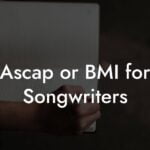 Ascap or BMI for Songwriters