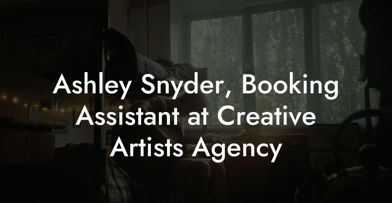 Ashley Snyder, Booking Assistant at Creative Artists Agency