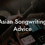 Asian Songwriting Advice