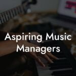 Aspiring Music Managers
