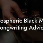 Atmospheric Black Metal Songwriting Advice