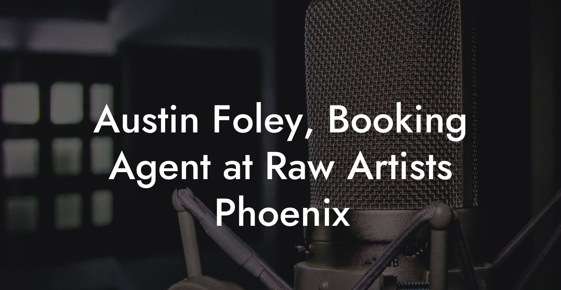 Austin Foley, Booking Agent at Raw Artists Phoenix