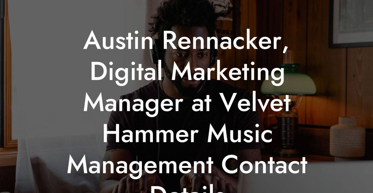 Austin Rennacker, Digital Marketing Manager at Velvet Hammer Music Management Contact Details