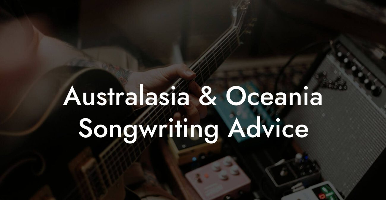 Australasia & Oceania Songwriting Advice