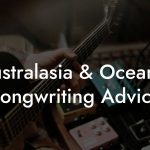 Australasia & Oceania Songwriting Advice