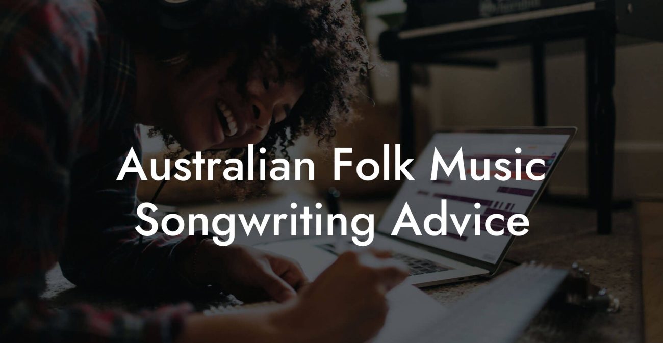 Australian Folk Music Songwriting Advice