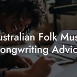 Australian Folk Music Songwriting Advice