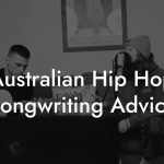 Australian Hip Hop Songwriting Advice