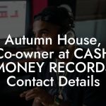 Autumn House, Co-owner at CASH MONEY RECORDS Contact Details