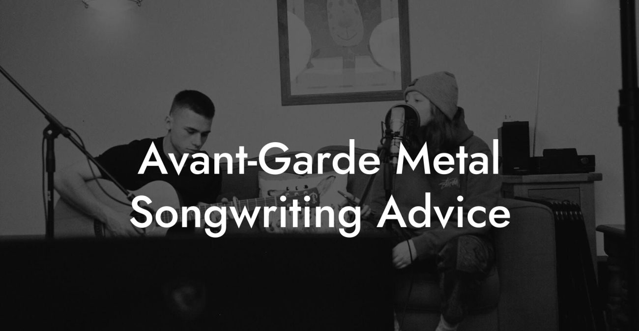 Avant-Garde Metal Songwriting Advice