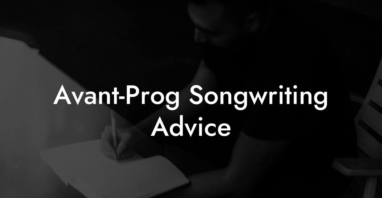 Avant-Prog Songwriting Advice