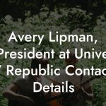 Avery Lipman, Co-President at Universal / Republic Contact Details