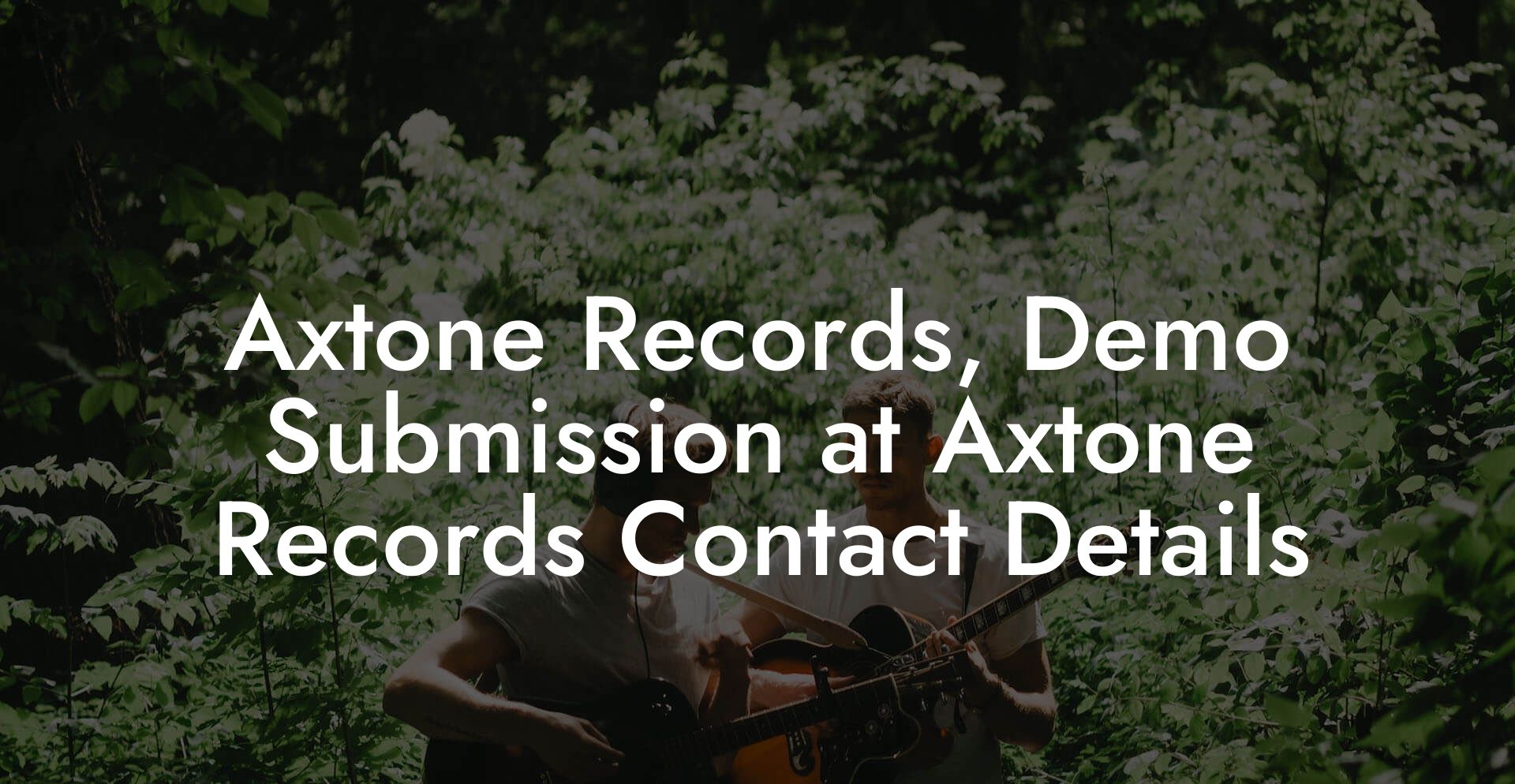 Axtone Records, Demo Submission at Axtone Records Contact Details