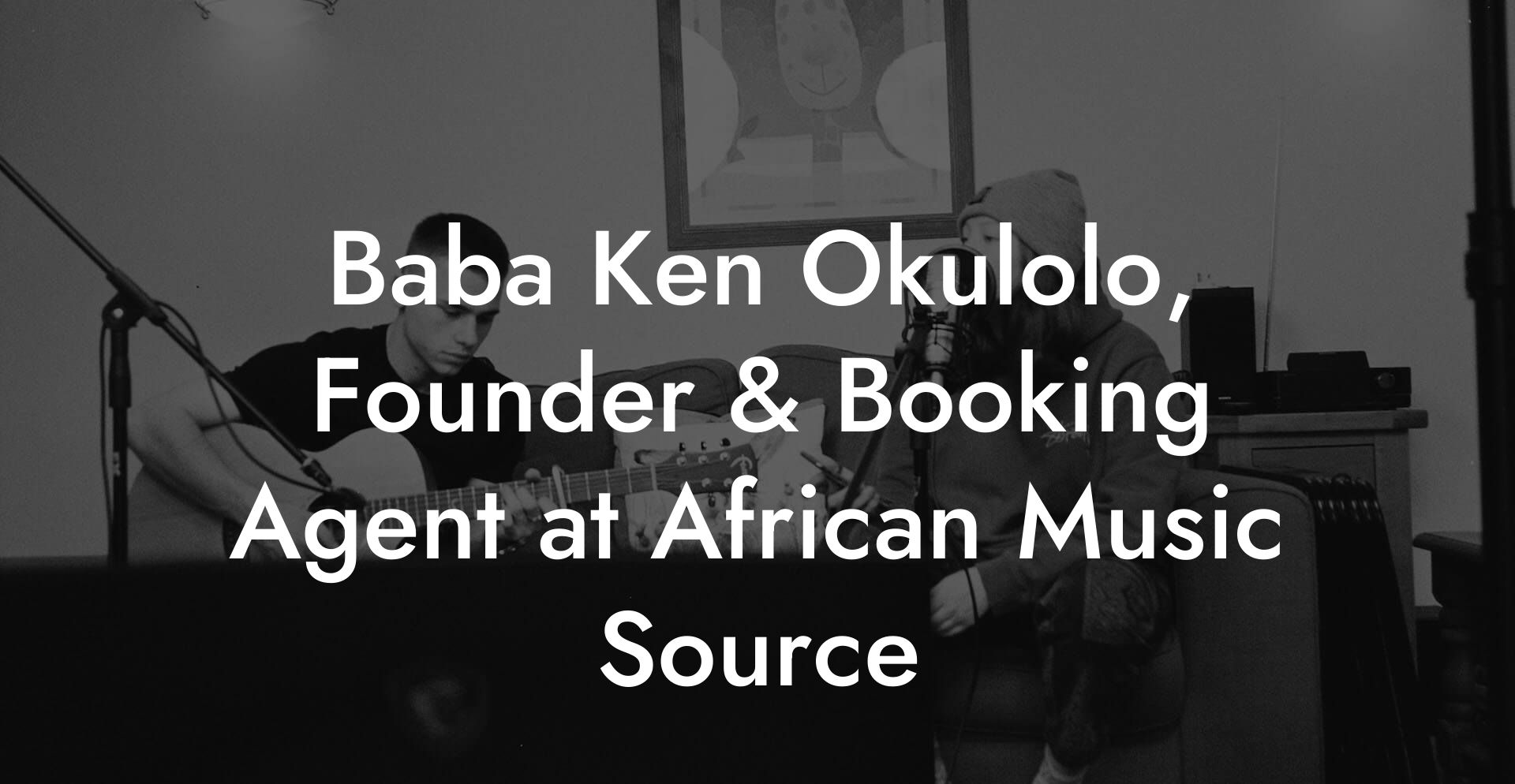 Baba Ken Okulolo, Founder & Booking Agent at African Music Source