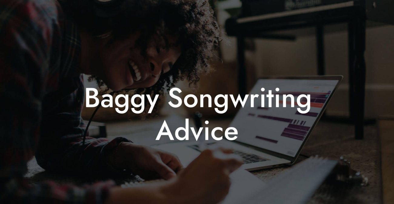 Baggy Songwriting Advice