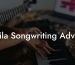 Baila Songwriting Advice