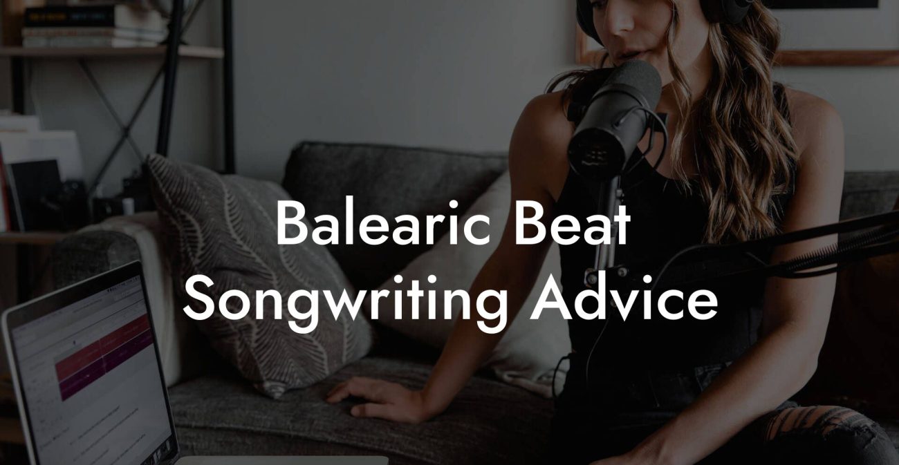 Balearic Beat Songwriting Advice