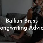 Balkan Brass Songwriting Advice