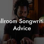 Ballroom Songwriting Advice