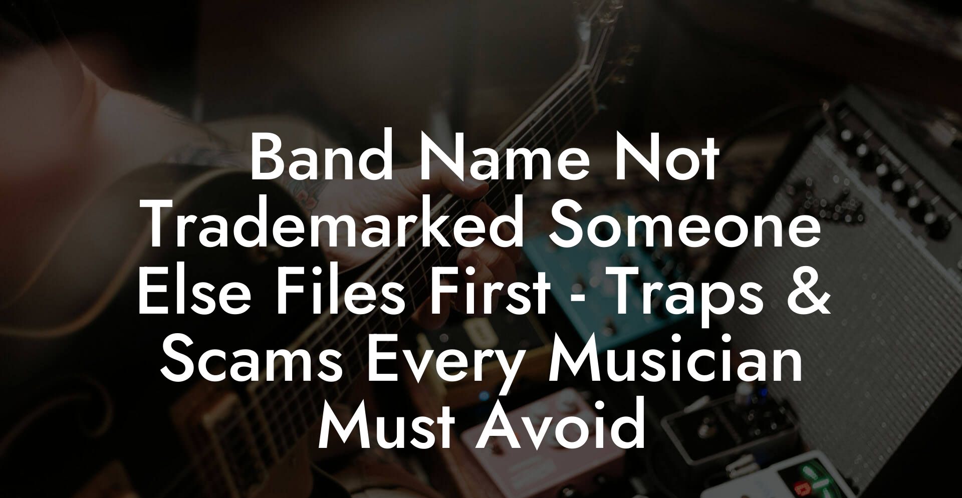 Band Name Not Trademarked Someone Else Files First - Traps & Scams Every Musician Must Avoid
