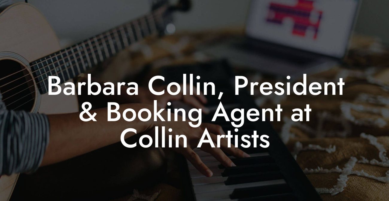 Barbara Collin, President & Booking Agent at Collin Artists