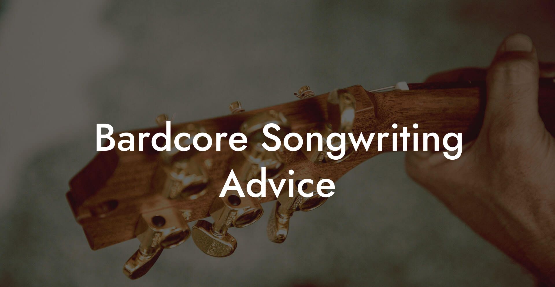 Bardcore Songwriting Advice