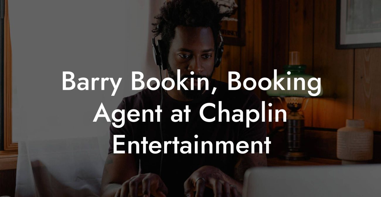 Barry Bookin, Booking Agent at Chaplin Entertainment