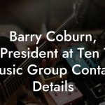 Barry Coburn, Co-President at Ten Ten Music Group Contact Details