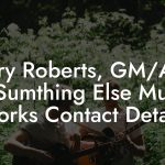 Barry Roberts, GM/A&R at Sumthing Else Music Works Contact Details