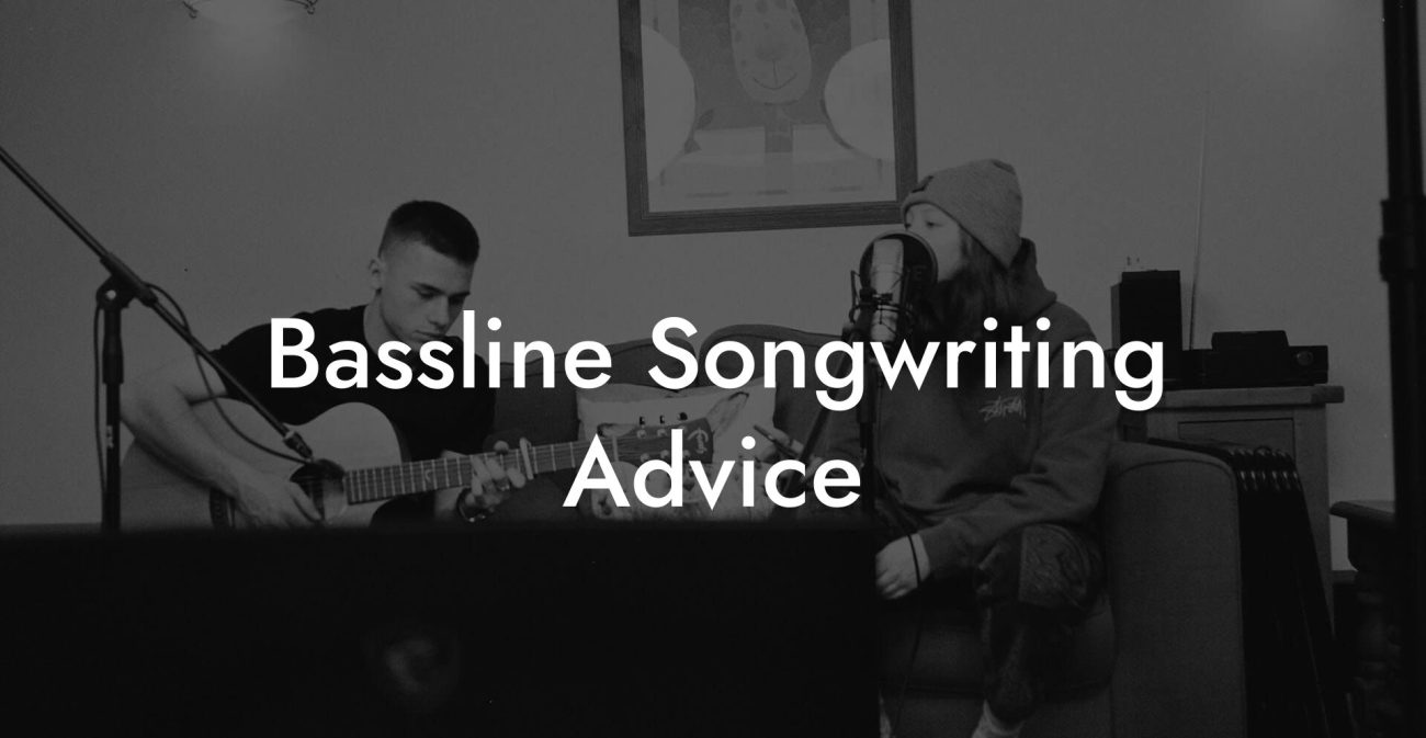 Bassline Songwriting Advice