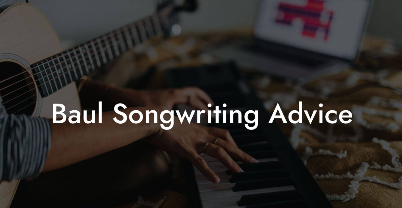 Baul Songwriting Advice