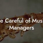 Be Careful of Music Managers