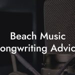 Beach Music Songwriting Advice