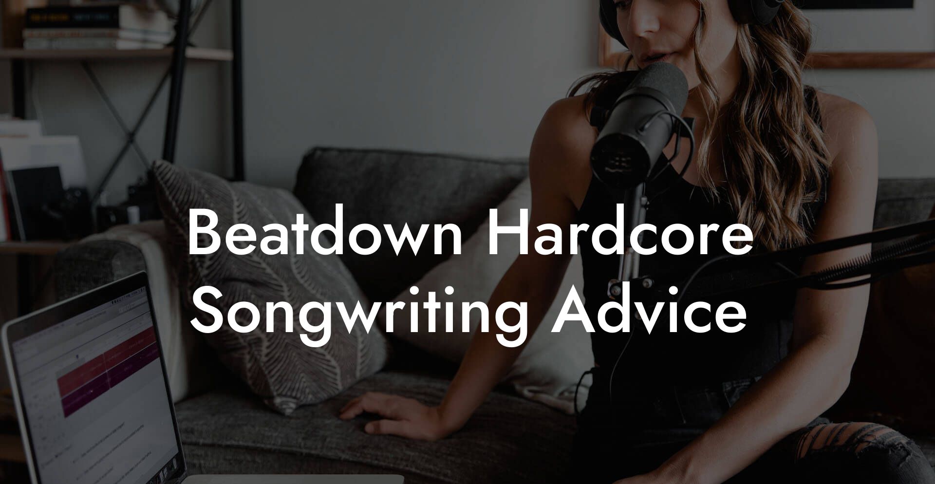 Beatdown Hardcore Songwriting Advice