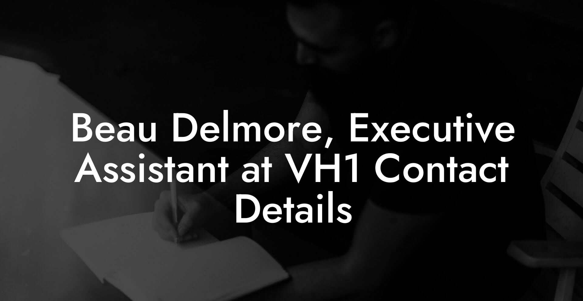 Beau Delmore, Executive Assistant at VH1 Contact Details