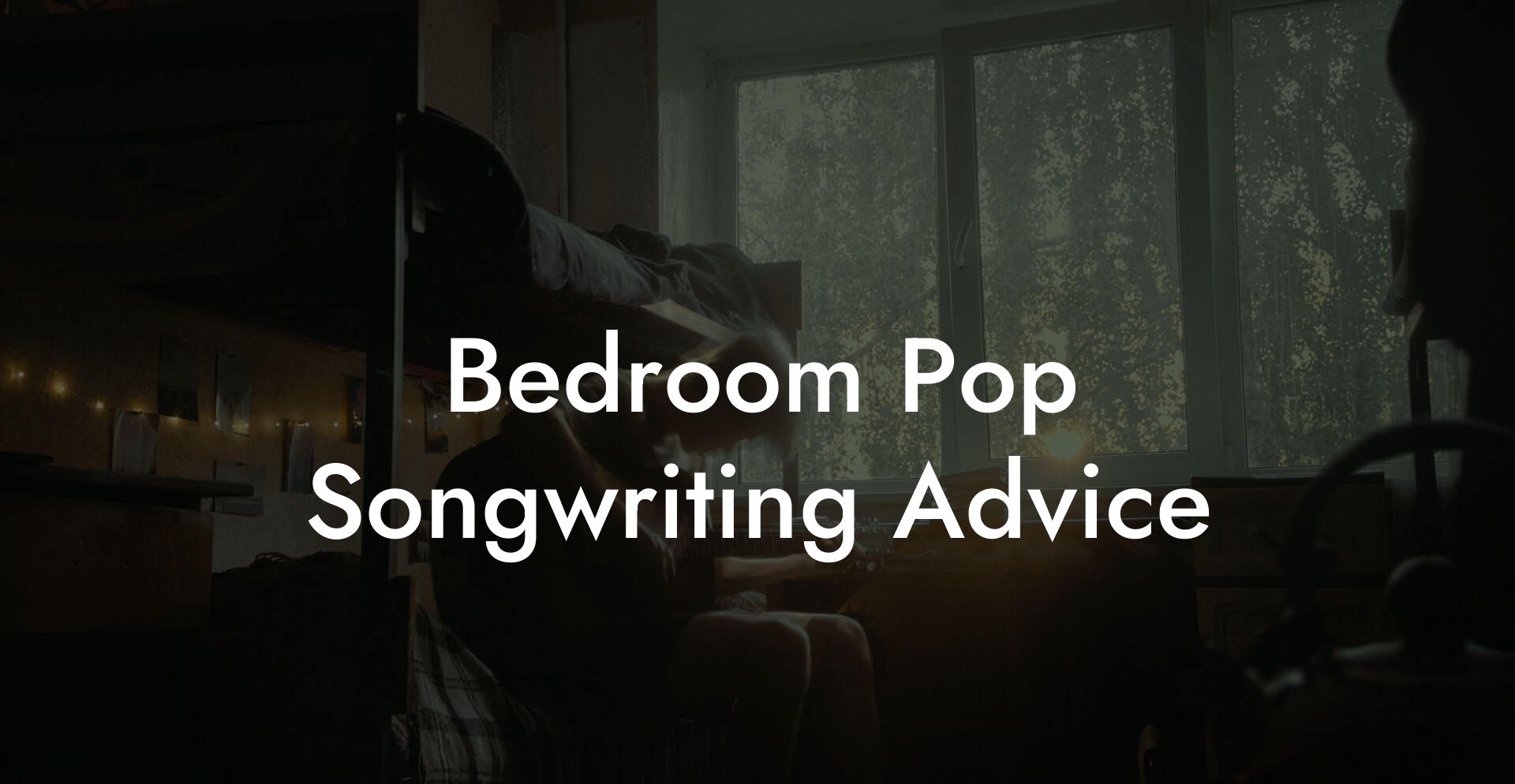 Bedroom Pop Songwriting Advice