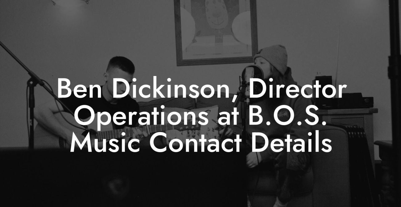 Ben Dickinson, Director Operations at B.O.S. Music Contact Details