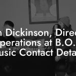 Ben Dickinson, Director Operations at B.O.S. Music Contact Details