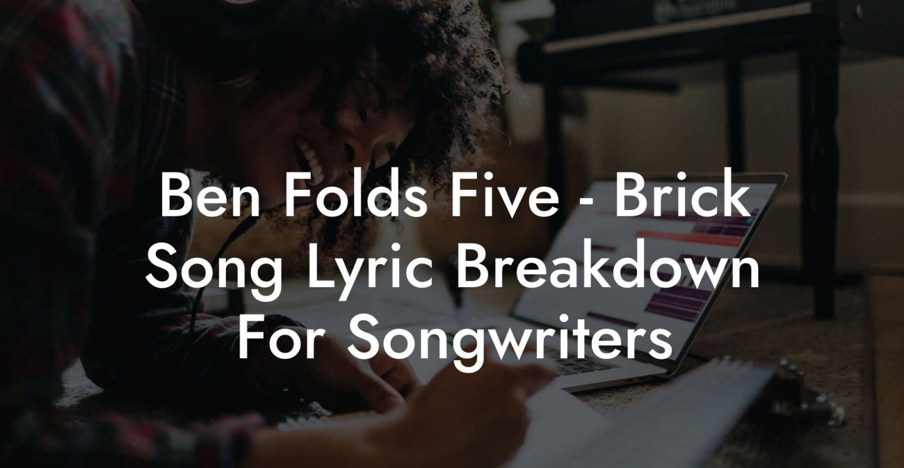 Ben Folds Five - Brick Song Lyric Breakdown For Songwriters