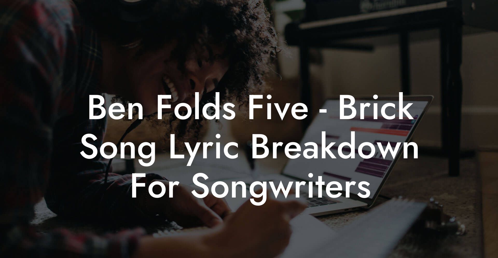 Ben Folds Five - Brick Song Lyric Breakdown For Songwriters