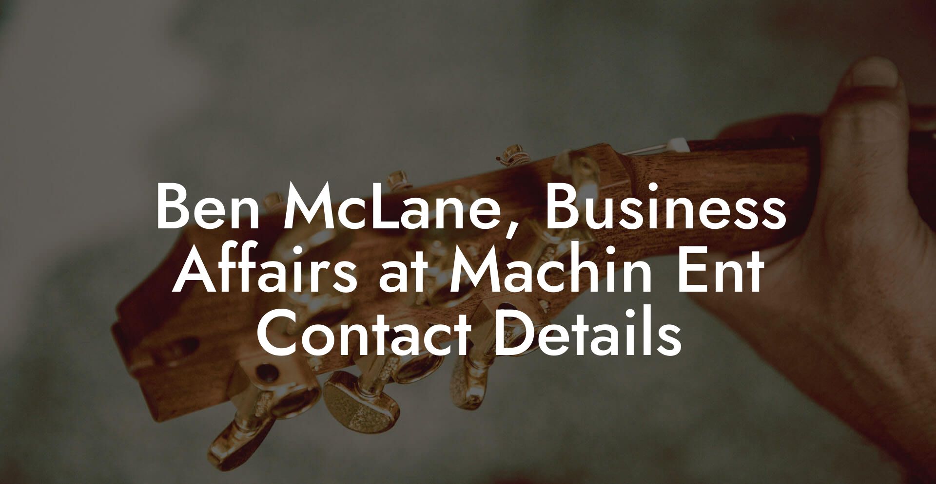 Ben McLane, Business Affairs at Machin Ent Contact Details