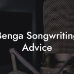 Benga Songwriting Advice