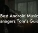 Best Android Music Managers Tom’s Guide