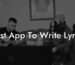 best app to write lyrics lyric assistant