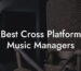 Best Cross Platform Music Managers